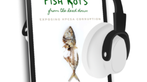 A Fish Rots from the Head Down - Exposing HPCSA Corruption - Audiobook