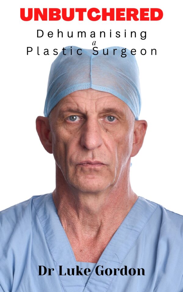 Revised Cover Unbutchered - Dehumanising A Plastic Surgeon - Paperback